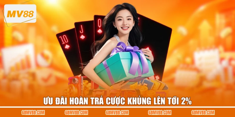 Ưu đãi hoàn trả cược khủng lên tới 2% 